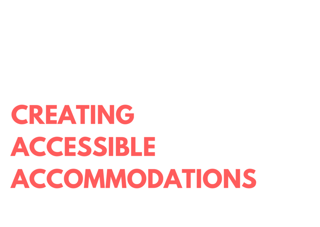 A white background with coral bold text that says "creating accessible accommodations"